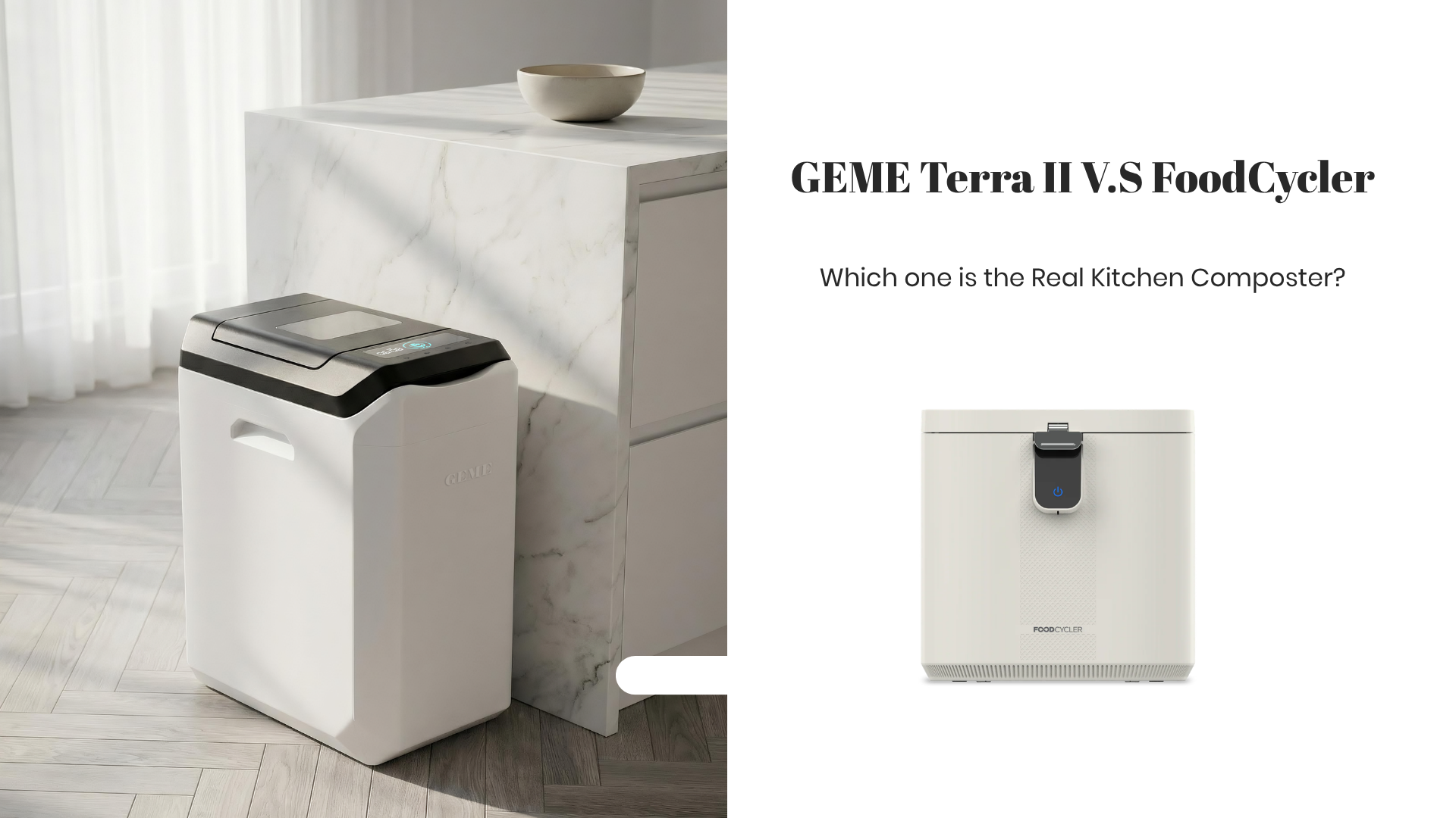 GEME Terra II V.S FoodCycler Eco 5: Which Is the Real Kitchen Composter?